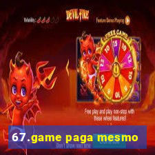 67.game paga mesmo